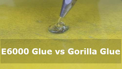 e6000 glue vs gorilla glue