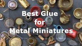 best glue for metal miniatures