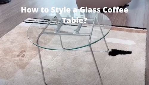 how to style a glass coffee table